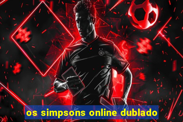 os simpsons online dublado